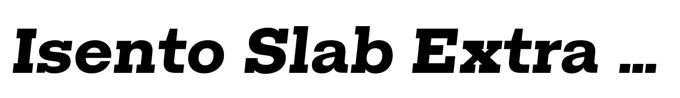 Isento Slab Extra Bold Italic